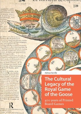 Adrian Seville - Cultural Legacy of the Royal Game of the Goose, Inbunden
