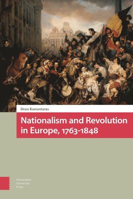 Dean Kostantaras - Nationalism and Revolution in Europe, 1763-1848, Inbunden