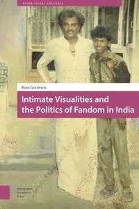 bokomslag Intimate Visualities and the Politics of Fandom in India