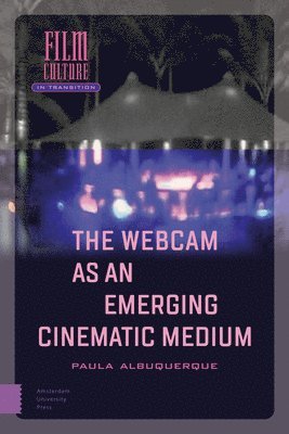 bokomslag The Webcam as an Emerging Cinematic Medium