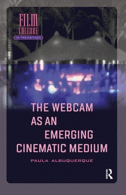 The Webcam as an Emerging Cinematic Medium 1