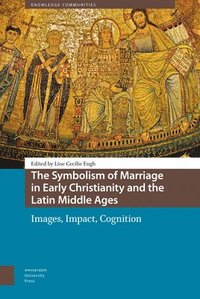 bokomslag The Symbolism of Marriage in Early Christianity and the Latin Middle Ages