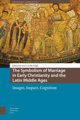 bokomslag The Symbolism of Marriage in Early Christianity and the Latin Middle Ages
