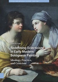 bokomslag Redefining Eclecticism in Early Modern Bolognese Painting
