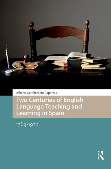 Alberto Lombardero Caparrós - Two Centuries of English Language Teaching and Learning in Spain, Inbunden