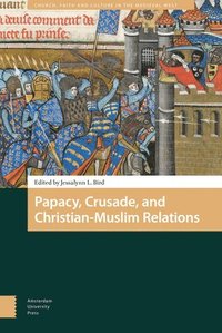 bokomslag Papacy, Crusade, and Christian-Muslim Relations