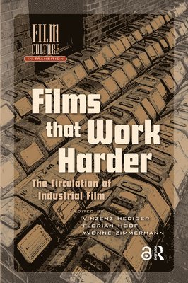 Vinzenz Hediger, Florian Hoof, Yvonne Zimmermann, Scott Anthony - Films That Work Harder, Inbunden