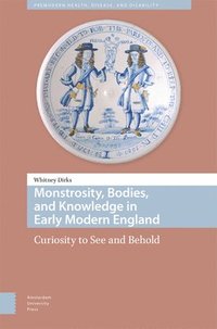 bokomslag Monstrosity, Bodies, and Knowledge in Early Modern England