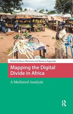 Bruce Mutsvairo, Massimo Ragnedda - Mapping the Digital Divide in Africa, Inbunden