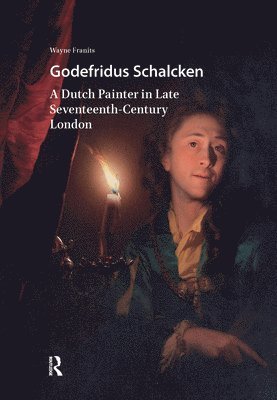 Wayne Franits - Godefridus Schalcken, Inbunden