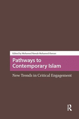 Mohamed Nawab Mohamed Osman - Pathways to Contemporary Islam, Inbunden