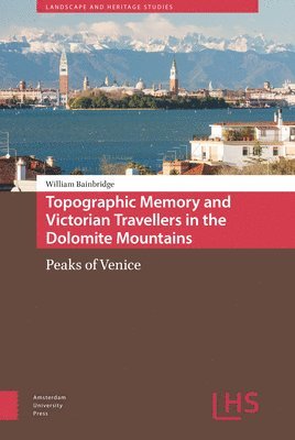 Topographic Memory and Victorian Travellers in the Dolomite Mountains 1