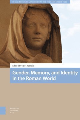 Jussi Rantala - Gender, Memory, and Identity in the Roman World, Inbunden