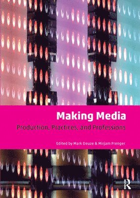 Mark Deuze, Mirjam Prenger - Making Media, Häftad