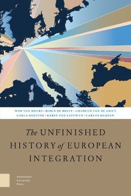 Wim Van Meurs, Robin de Bruin - The Unfinished History of European Integration, Häftad