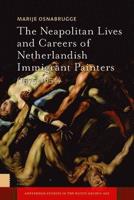 The Neapolitan Lives and Careers of Netherlandish Immigrant Painters (1575-1655) 1
