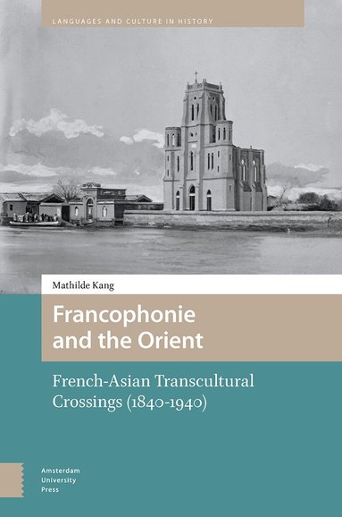 Mathilde Kang - Francophonie and the Orient, Inbunden