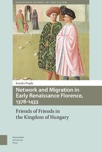 bokomslag Network and Migration in Early Renaissance Florence, 1378-1433