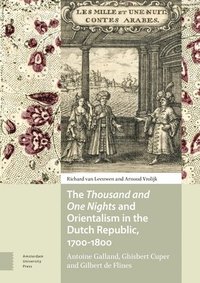 bokomslag The Thousand and One Nights and Orientalism in the Dutch Republic, 1700-1800