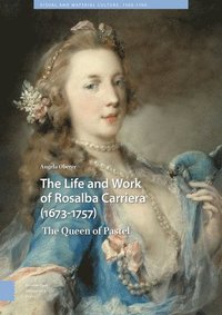 bokomslag The Life and Work of Rosalba Carriera (1673-1757)