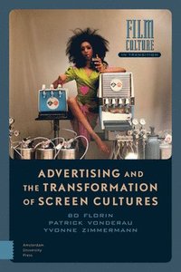 bokomslag Advertising and the Transformation of Screen Cultures