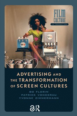 Advertising and the Transformation of Screen Cultures 1