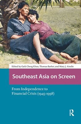 Gaik Cheng Khoo, Thomas Barker, Mary Ainslie - Southeast Asia on Screen, Inbunden