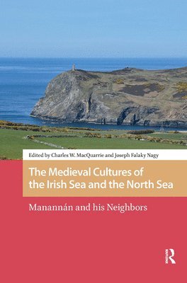 Charles MacQuarrie, Joseph Nagy - Medieval Cultures of the Irish Sea and the North Sea, Inbunden