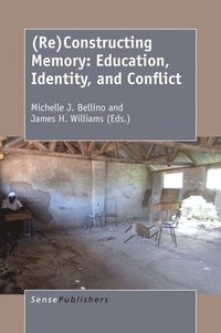 bokomslag (Re)Constructing Memory: Education, Identity, and Conflict