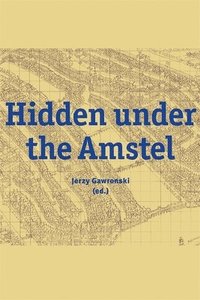 bokomslag Hidden under the Amstel