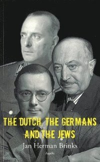bokomslag Dutch, the Germans & the Jews