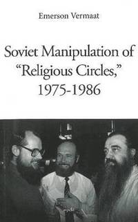 bokomslag Soviet Manipulation of &quot;Religious Circles&quot;, 1975-1986