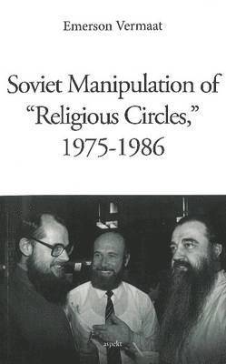 Soviet Manipulation of &quot;Religious Circles&quot;, 1975-1986 1
