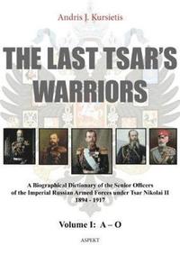 bokomslag Last Tsar's Warriors - Volume I: A-O