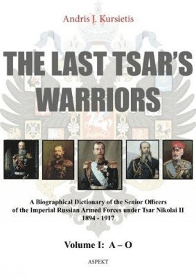 Last Tsar's Warriors - Volume I: A-O 1