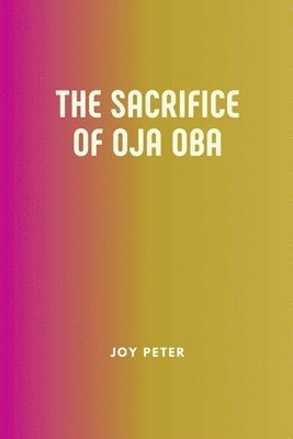 The Sacrifice of Oja Oba 1