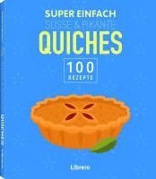 Super Einfach Süße & Pikante Quiches 1