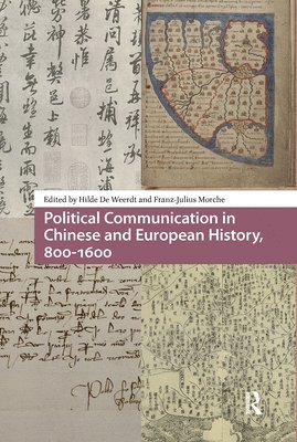 Hilde De Weerdt, Franz-Julius Morche - Political Communication in Chinese and European History, 800-1600, Inbunden