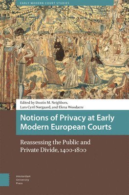 Notions of Privacy at Early Modern European Courts 1