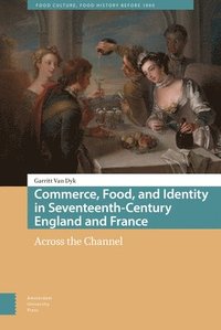 bokomslag Commerce, Food, and Identity in Seventeenth-Century England and France