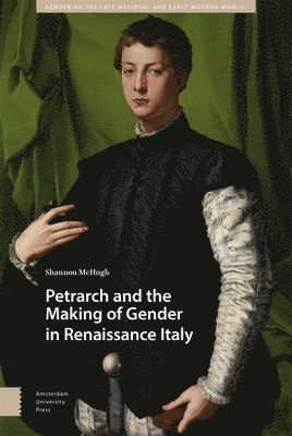 Petrarch and the Making of Gender in Renaissance Italy 1