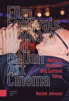 bokomslag Film Festivals, Ideology and Italian Art Cinema