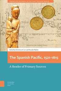 bokomslag The Spanish Pacific, 1521-1815