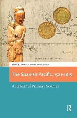 Christina Lee, Ricardo Padrón - Spanish Pacific, 1521-1815, Inbunden