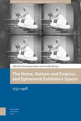 Dominique Bauer, Camilla Murgia - Home, Nations and Empires, and Ephemeral Exhibition Spaces, Inbunden