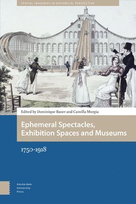 Ephemeral Spectacles, Exhibition Spaces and Museums 1