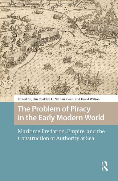 John Coakley, Nathan Kwan, David Wilson - Problem of Piracy in the Early Modern World, Inbunden
