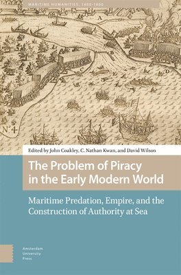 John Coakley, Nathan Kwan, David Wilson - Problem of Piracy in the Early Modern World, Inbunden