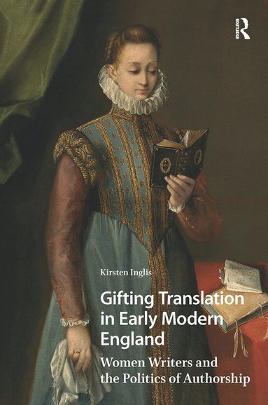 Kirsten Inglis - Gifting Translation in Early Modern England, Inbunden