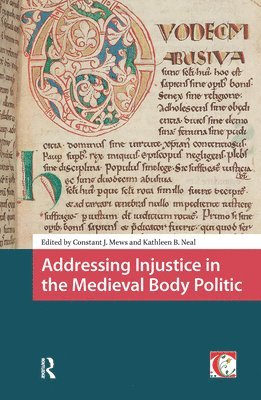 Constant Jan Mews, Kathleen Neal - Addressing Injustice in the Medieval Body Politic, Inbunden